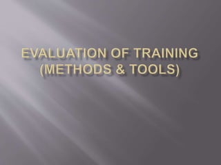 Review Training Method Evaluation of TRAINING (METHODS & TOOLS).pptx