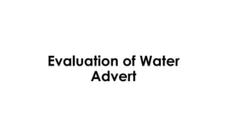 Evaluation of Water
Advert
 