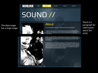 There is a
The about page       paragraph for
has a large image.   information
                     about the
                     artist.
 