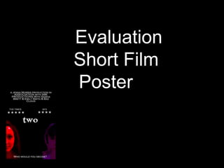      Evaluation    Short Film       Poster  