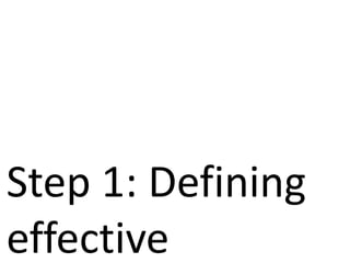Step 1: Defining
effective
 