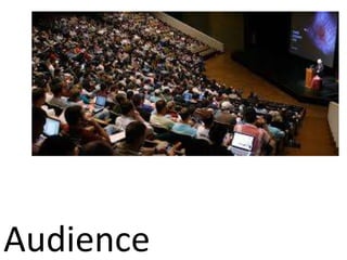 Audience
 