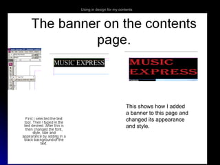Using in design for my contents This shows how I added a banner to this page and changed its appearance and style. 