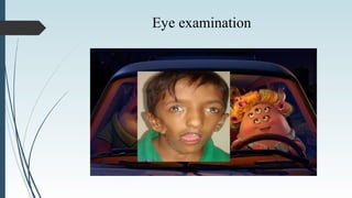 Eye examination
 