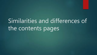 Similarities and differences of
the contents pages
 