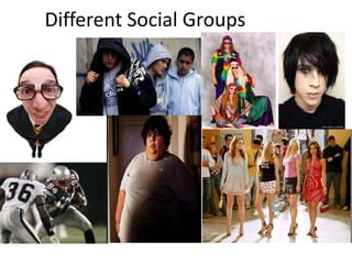 Different Social Groups
 