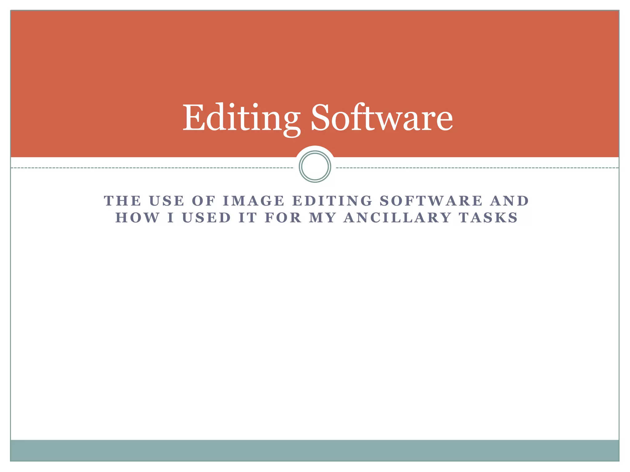 The use of image editing software and how I used it for my ancillary tasksEditing Software