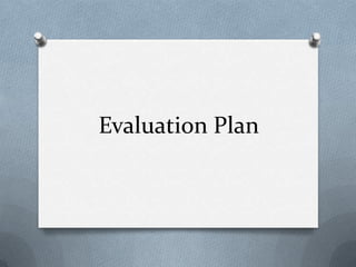 Evaluation Plan

 