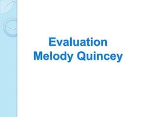EvaluationMelody Quincey 