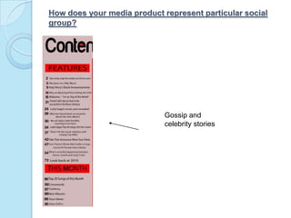 How does your media product represent particular social group?Gossip and celebrity stories