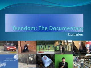 Teendom: The Documentary Evaluation 