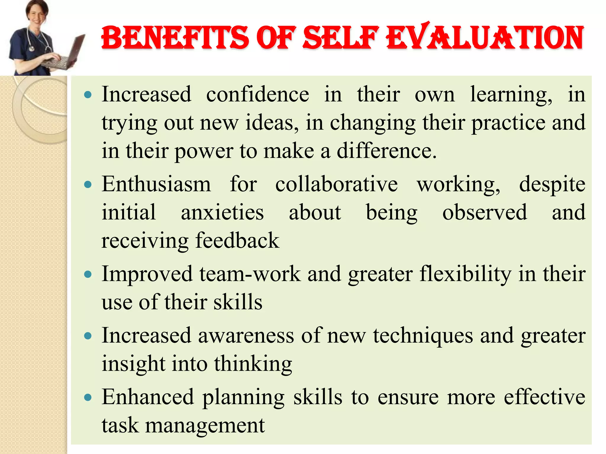 To improve morale and motivation by treating the employee as a professional in charge of his or her own professional growth.CONTD…….To encourage collegiality and discussion about practices among peers in an organization