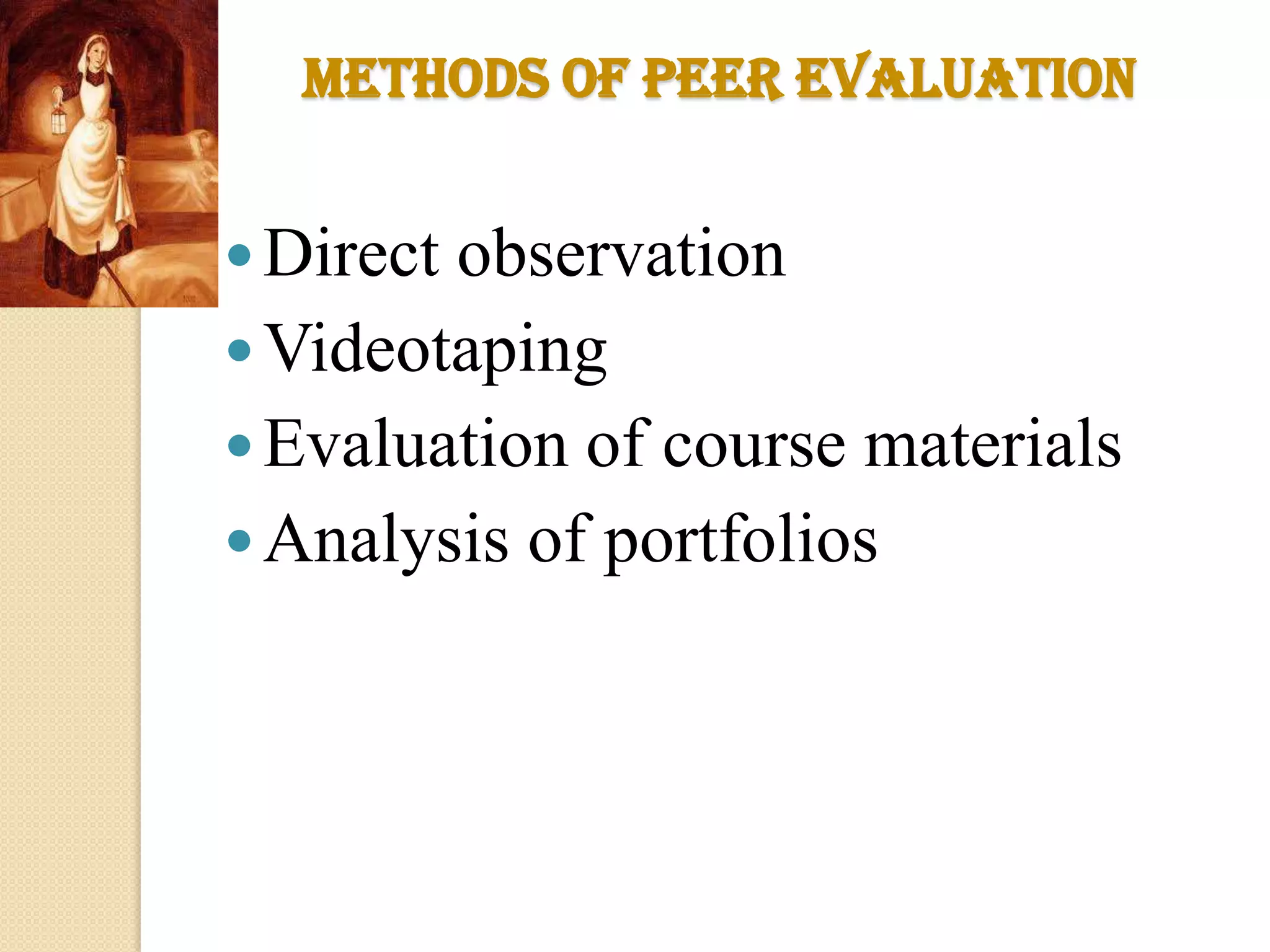 Peer supportCoachingJoint preparation of materialsPlanningTeam buildingObservation can involve experts, can be informal or formal procedures. Feedback from such observation is very valuable.