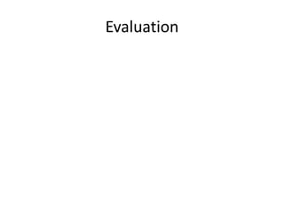 Evaluation
 