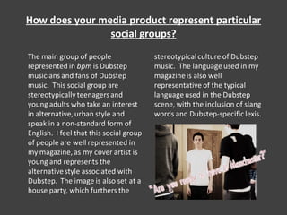 How does your media product represent particular social groups? 