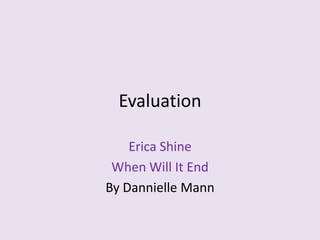 Evaluation Erica Shine When Will It End By Dannielle Mann 