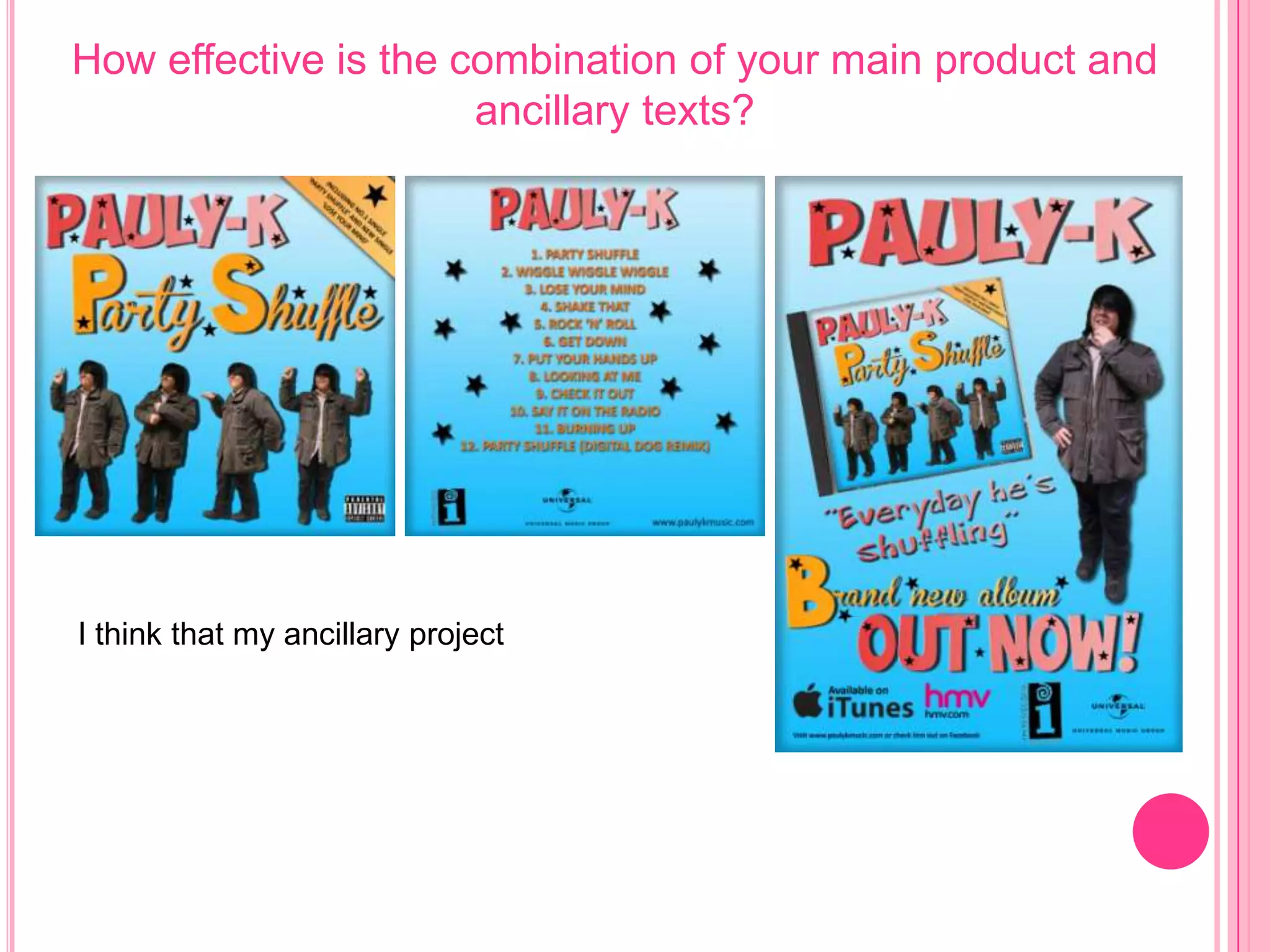 How effective is the combination of your main product and
                      ancillary texts?




I think that my ancillary project
 