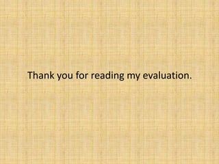 Thank you for reading my evaluation.
 