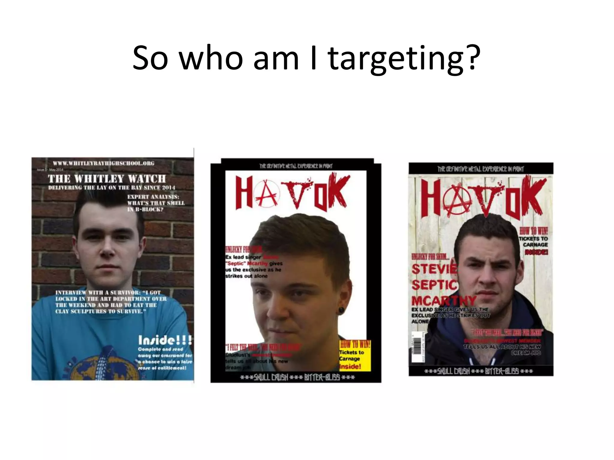 So who am I targeting?
 