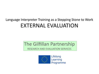 Language Interpreter Training as a Stepping Stone to Work 
EXTERNAL EVALUATION 
 