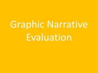 Graphic Narrative
Evaluation
 