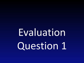 Evaluation
Question 1
 