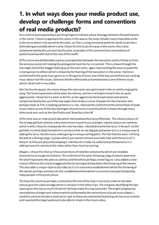 1. In what ways does your media product use,
develop or challenge forms and conventions
of real media products?
he is cont...