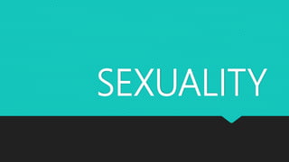 SEXUALITY
 