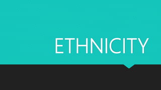 ETHNICITY