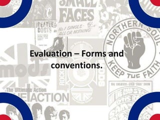 Evaluation – Forms and
     conventions.
 