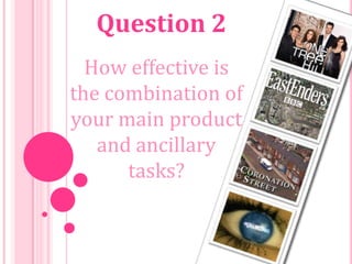 Question 2
  How effective is
the combination of
your main product
   and ancillary
      tasks?
 