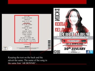 Keeping the text on the back and the
advert the same. The name of the song in
the same font ‘AR BONNIE’ .
 