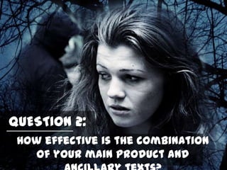 QUESTION 2:
How effective is the combination
of your main product and

 
