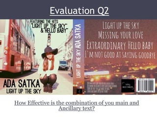 Evaluation Q2
How Effective is the combination of you main and
Ancillary text?
 