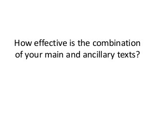 How effective is the combination
of your main and ancillary texts?
 