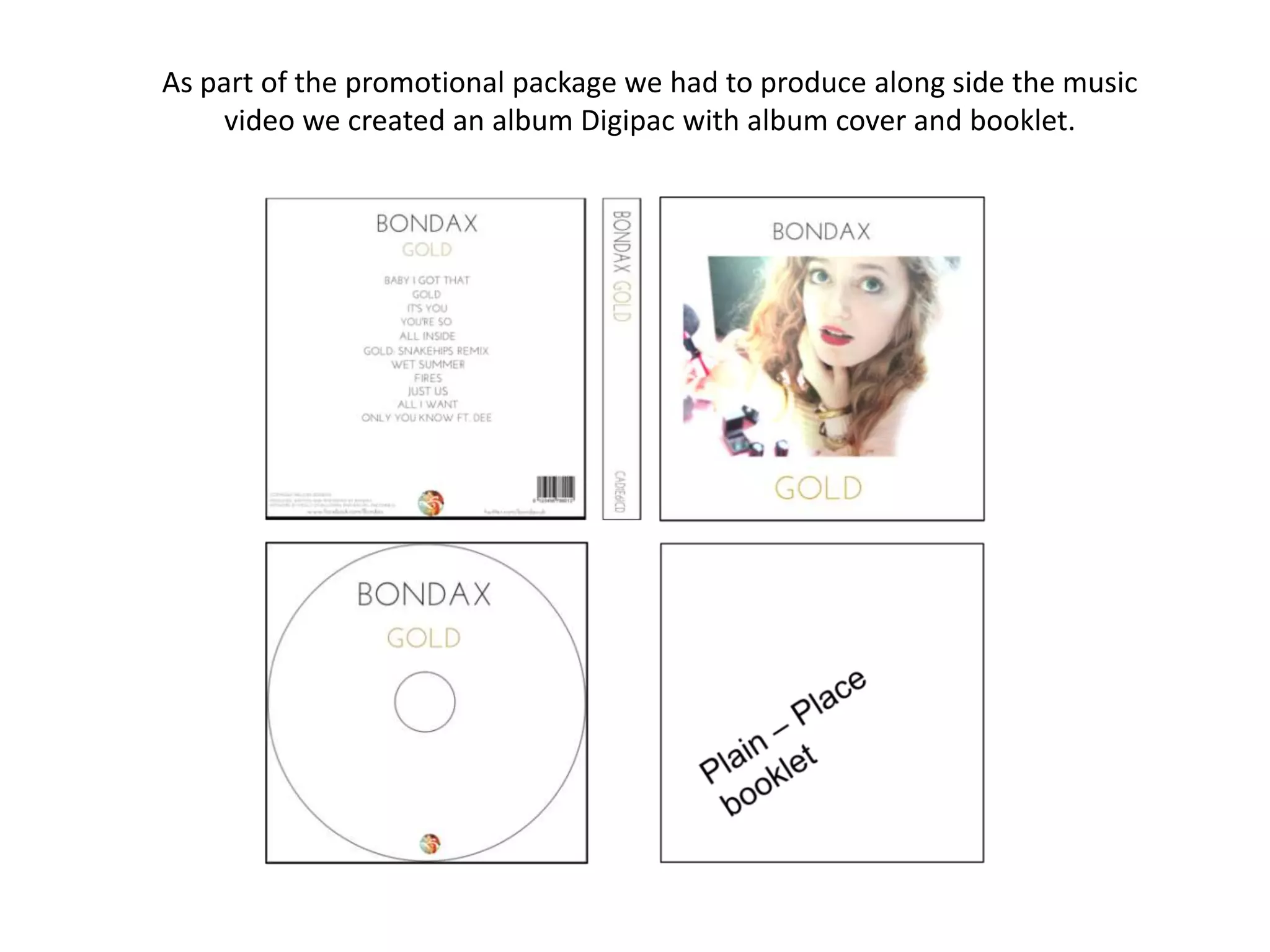 As part of the promotional package we had to produce along side the music
video we created an album Digipac with album cover and booklet.
 