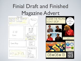 Finial Draft and Finished
Magazine Advert
 