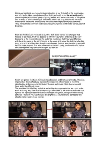 Using our feedback, we moved onto construction of our first draft of the music video
and print tasks. After completing our...