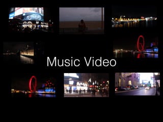Music Video
 