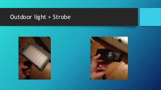 Outdoor light + Strobe
 