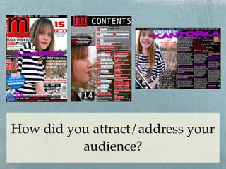 How did you attract/address your
          audience?
 