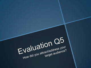 Media Evaluation Q5
