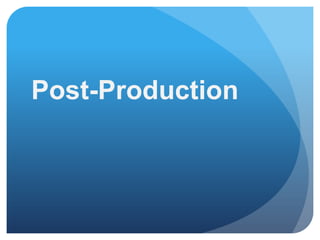 Post-Production
 