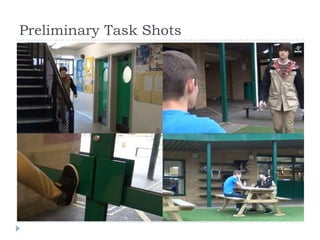 Preliminary Task Shots
 