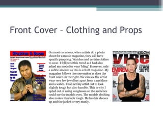 Front Cover – Clothing and Props On most occasions, when artists do a photo shoot for a music magazine, they will have spe...