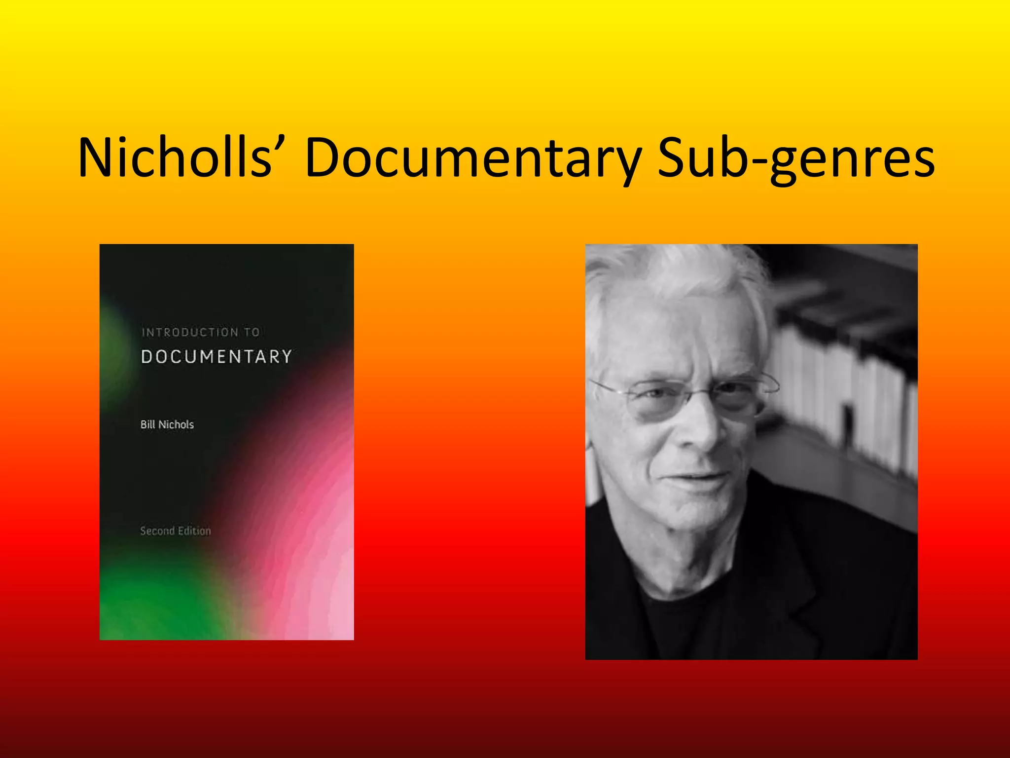 Nicholls’ Documentary Sub-genres
 