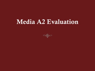 Media A2 Evaluation
 