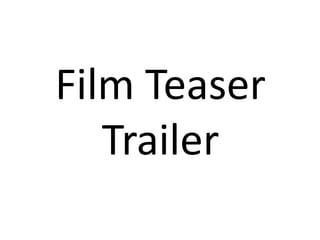 Film Teaser
   Trailer
 
