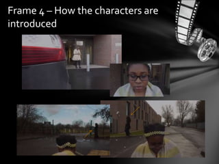 Frame 4 – How the characters are
introduced
 