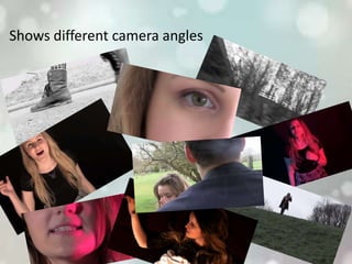 Shows different camera angles
 